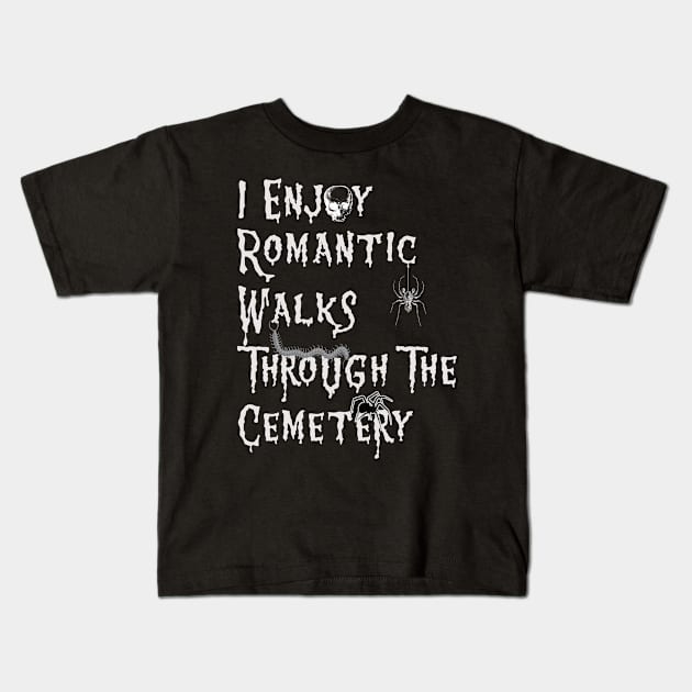 I Enjoy Romantic Walks through the Cemetery Kids T-Shirt by Graveyard Gossip